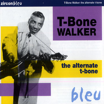The alternate t-Bone,T-Bone Walker
