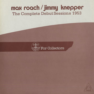 The complete debut sessions 1953,Jimmy Knepper , Max Roach