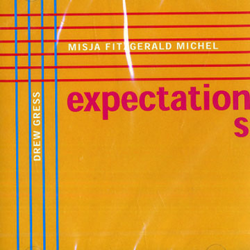 Expectations,Drew Gress , Misja Fitzgerald Michel