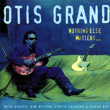 Nothing else matters,Otis Grand