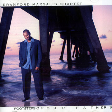 Footsteps of our fathers,Branford Marsalis