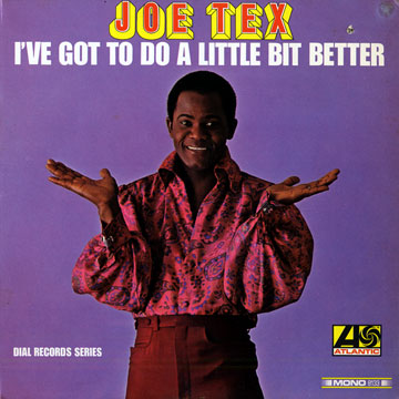 I've got to do a little bit better,Joe Tex