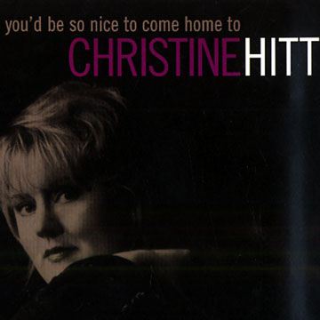 You'd be so nice to come home to,Christine Hitt