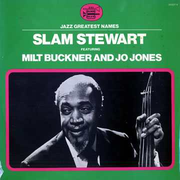 Slam Stewart featuring Milt Buckner and Jo Jones,Slam Stewart