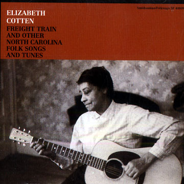 Freight train and other north carolina folk songs and tunes,Elizabeth Cotten