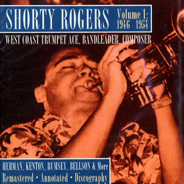 Shorty Rogers Volume 1  - 1946-1954,Shorty Rogers