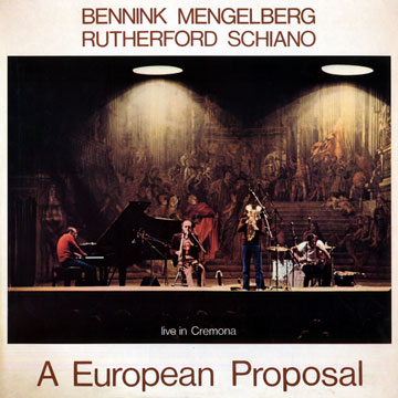 A European proposal,Han Bennink , Misha Mengelberg , Paul Rutherford , Mario Schiano