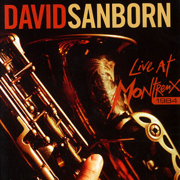 Live at Montreux 1984,David Sanborn