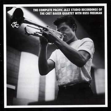 The complete Pacific Jazz studio recordings of the Chet Baker Quartet with Russ Freeman,Chet Baker