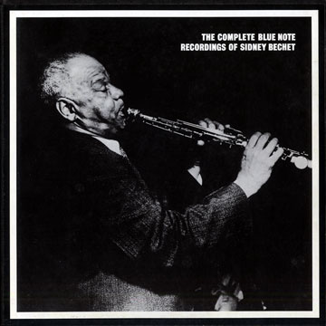 The Complete Blue Note recordings of Sidney Bechet,Sidney Bechet