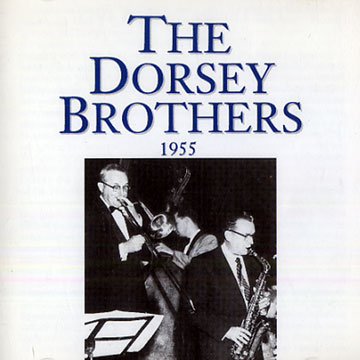The Dorsey Brtohers 1955,Jimmy Dorsey , Tommy Dorsey