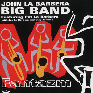 Fantazm: John La Barbera Big Band,John La Barbera