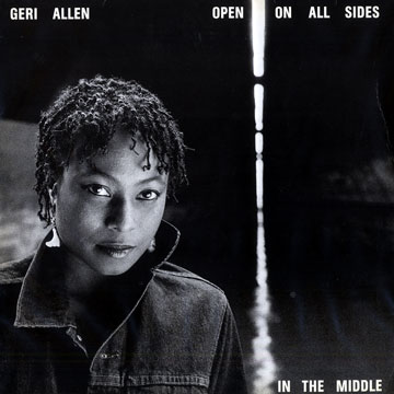 Open on all sides / in the middle,Geri Allen