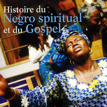 Histoire du Negro Spiritual et du Gospel, Various Artists