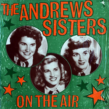 The Andrews Sisters on the air, The Andrews Sisters