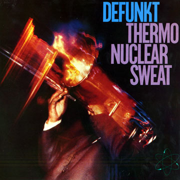 Thermonuclear sweat, Defunkt