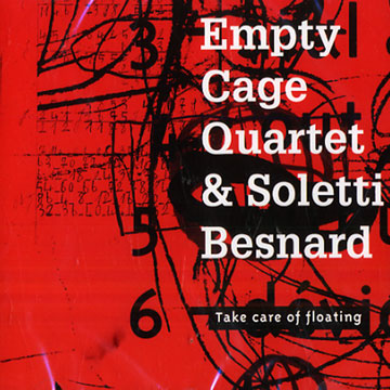 Take care of floating,  Empty Cage Quartet ,   Soletti Besnard