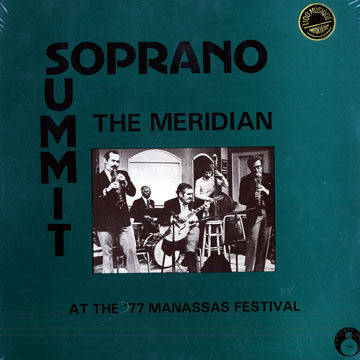 The meridian: Soprano summit at the '77 Manassas Festival,Tommy Benford , Kenny Davern , Marty Grosz , Steve Novosel , Bob Wilber