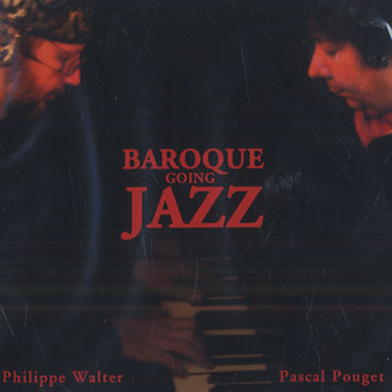 Baroque going jazz,Pascal Pouget , Philippe Walter