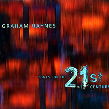 Tones from the 21st century,Graham Haynes