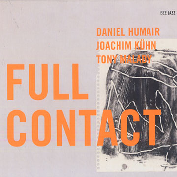 Full contact,Daniel Humair , Joachim Kuhn , Tony Malaby