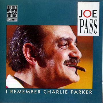 I remember Charlie Parker,Joe Pass
