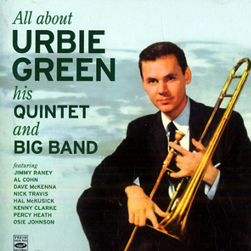All about Urbie Green, his quintet and Big Band,Urbie Green