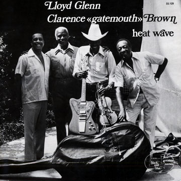 Heat wave,Clarence 'gatemouth' Brown , Lloyd Glenn