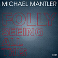folly seeing all this, Michael Mantler