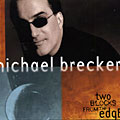 two blocks from the edge, Michael Brecker
