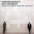 Songs of mirth and melancholy, Joey Calderazzo , Branford Marsalis