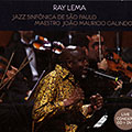 Jazz Sinfonica de Sao Paulo Maestro Joao Mauricio Galindo, Ray Lema
