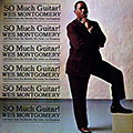 So much guitar !, Wes Montgomery