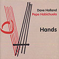 Hands, Pepe Habichuela , Dave Holland