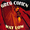 Way low, Greg Cohen