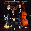 Roger Kellaway meets Gene Bertoncini and Michael Moore, Roger Kellaway