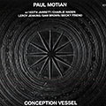 Conception vessel, Paul Motian