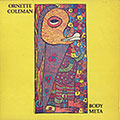 Body meta, Ornette Coleman