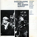 Dizzy Gillespie Meets Phil Woods Quintet, Dizzy Gillespie , Phil Woods