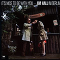 It's nice to be with you, Jim Hall