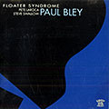 Floater syndrome, Paul Bley