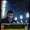 Quand le Jazz est l�, Claude Nougaro