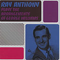 Ray Anthony Plays the arrangements of George Williams, Ray Anthony