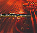 David Murray, Gipsy Cimbalom band,Balogh Kalman, David Murray