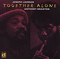 Together alone, Anthony Braxton , Joseph Jarman
