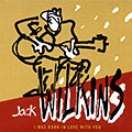 I WAS BORN IN LOVE WITH YOU, Jack Wilkins