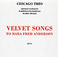 Velvet songs to Baba fred Anderson, Harrison Bankhead , Ernest Dawkins , Hamid Drake