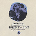 Subject to live, Denis Colin