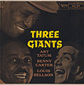 THE THREE GIANTS, Louis Bellson , Benny Carter , Art Tatum