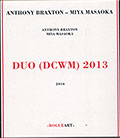 DUO (DCWM) 2013, Anthony Braxton , Miya Masaoka
